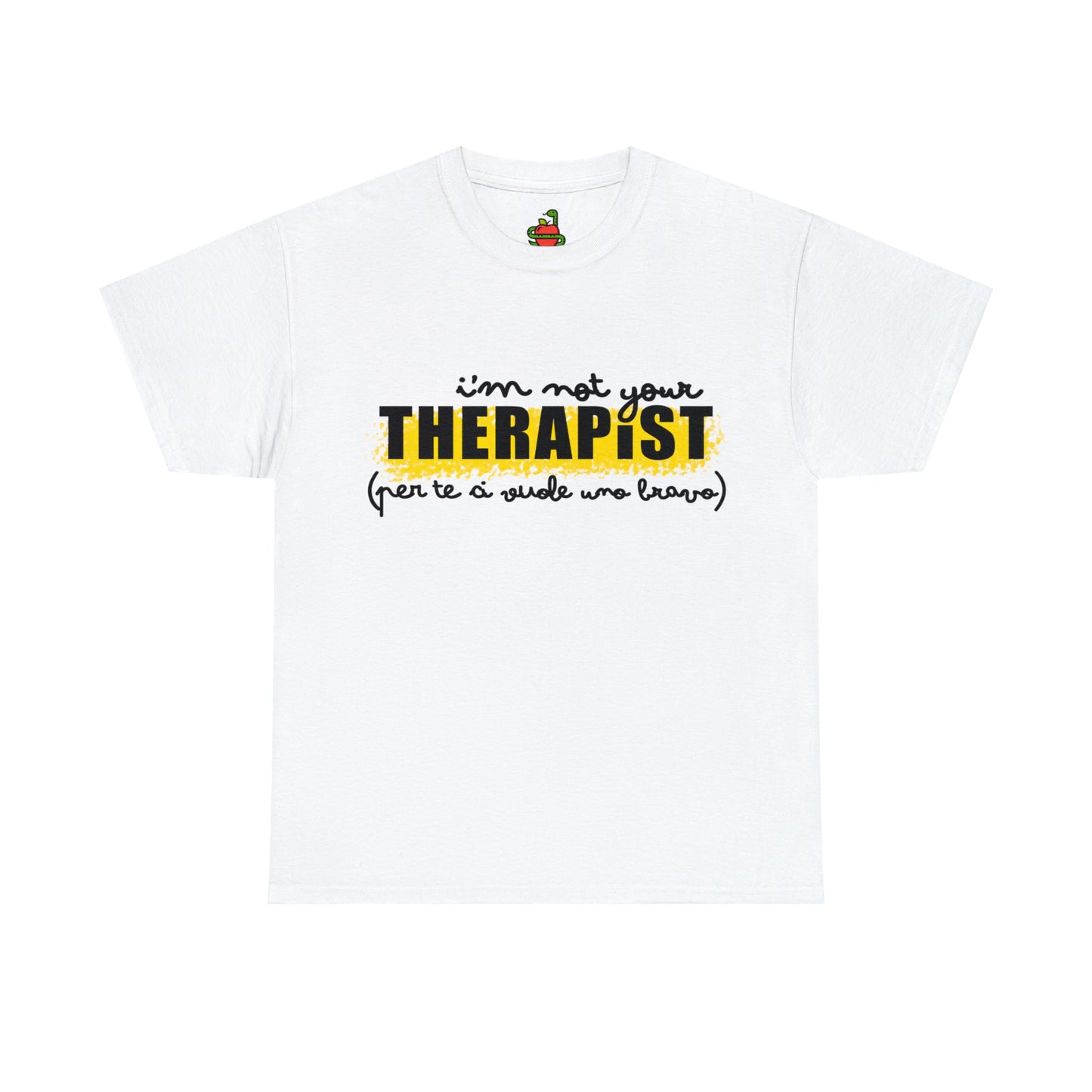 T-Shirt • I'm not your THERAPIST