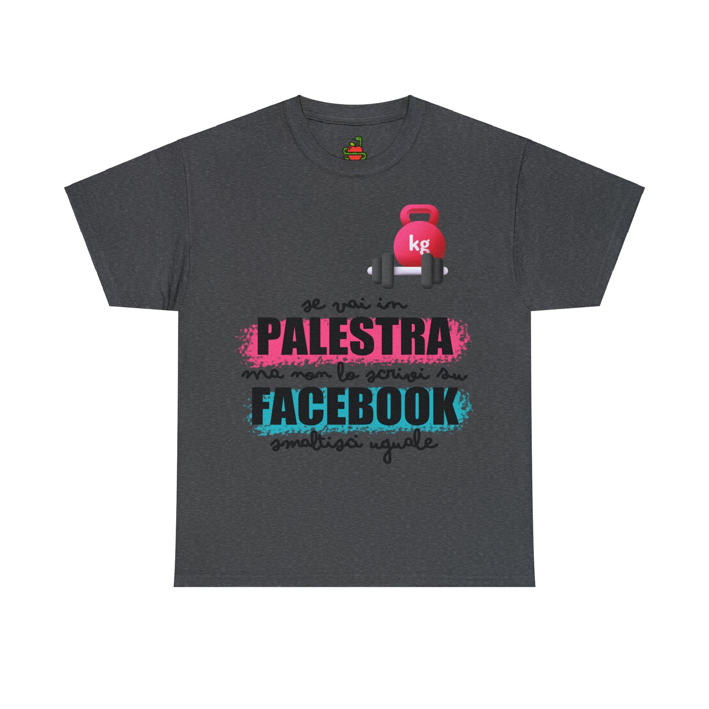 T-Shirt • Se vai in PALESTRA ma non lo scrivi su FACEBOOK