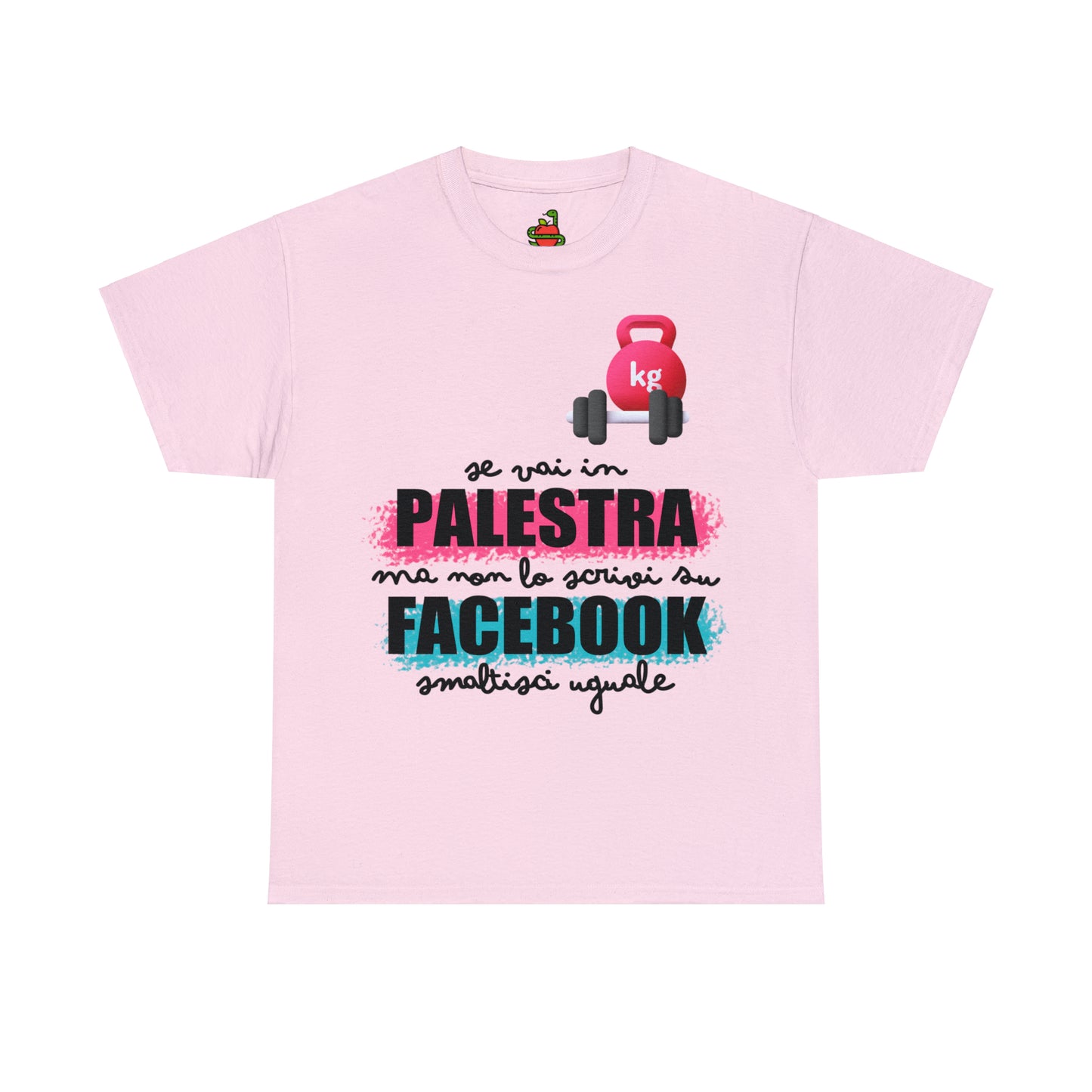 T-Shirt • Se vai in PALESTRA ma non lo scrivi su FACEBOOK