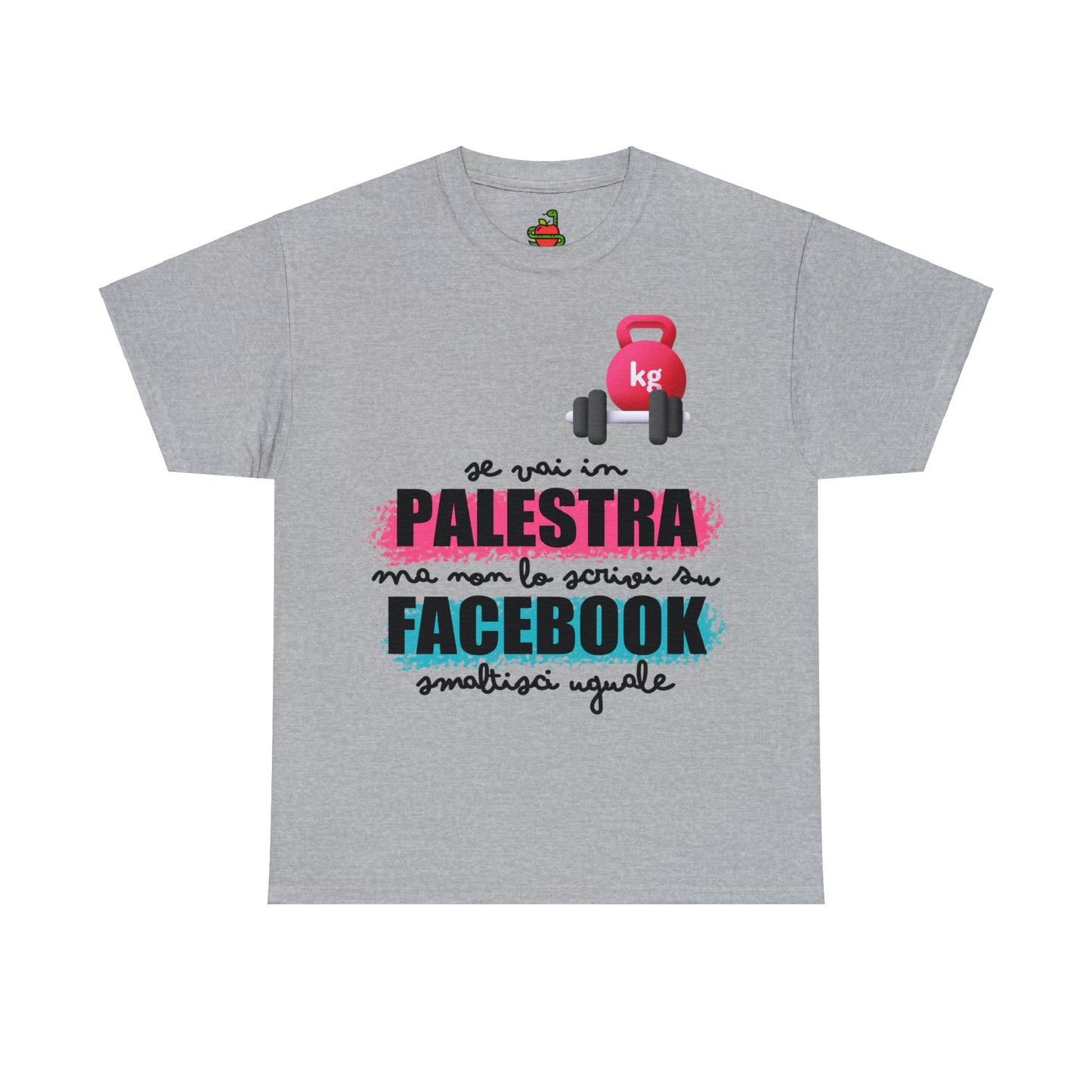 T-Shirt • Se vai in PALESTRA ma non lo scrivi su FACEBOOK