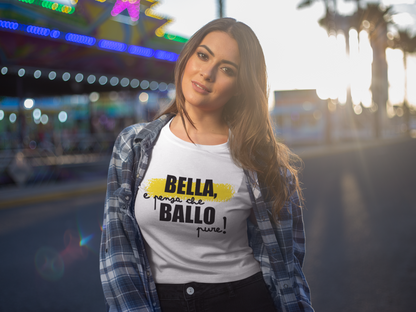 T-Shirt • BELLA, e BALLO pure!